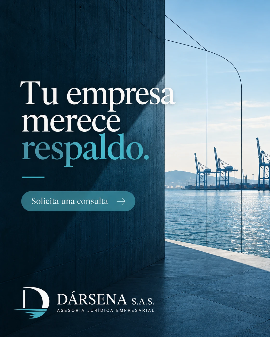 Tu empresa merece respaldo. Solicita una consulta. DÁRSENA S.A.S., asesoría jurídica empresarial; escena de arquitectura y puerto en tonos azules.